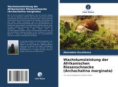 Wachstumsleistung der Afrikanischen Riesenschnecke (Archachatina marginata) kitap kapağı