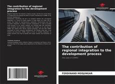Capa do livro de The contribution of regional integration to the development process 