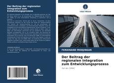 Portada del libro de Der Beitrag der regionalen Integration zum Entwicklungsprozess