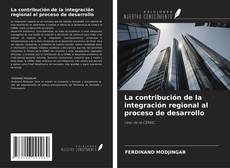 Borítókép a  La contribución de la integración regional al proceso de desarrollo - hoz