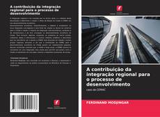 Capa do livro de A contribuição da integração regional para o processo de desenvolvimento 