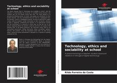Couverture de Technology, ethics and sociability at school