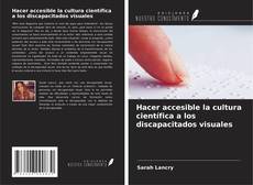 Portada del libro de Hacer accesible la cultura científica a los discapacitados visuales