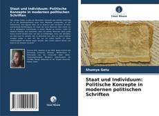 Staat und Individuum: Politische Konzepte in modernen politischen Schriften的封面