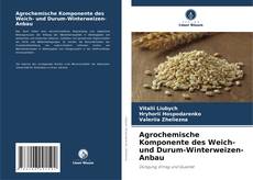 Buchcover von Agrochemische Komponente des Weich- und Durum-Winterweizen-Anbau