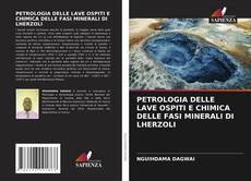 Copertina di PETROLOGIA DELLE LAVE OSPITI E CHIMICA DELLE FASI MINERALI DI LHERZOLI