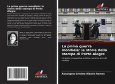 Copertina di La prima guerra mondiale: le storie della stampa di Porto Alegre