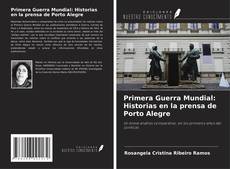Portada del libro de Primera Guerra Mundial: Historias en la prensa de Porto Alegre