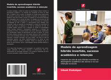 Buchcover von Modelo de aprendizagem híbrido invertido, sucesso académico e retenção