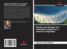 Capa do livro de Study and design of a simulator based on a process language 