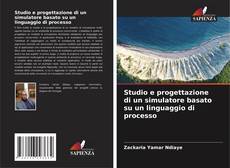 Copertina di Studio e progettazione di un simulatore basato su un linguaggio di processo