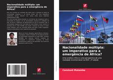 Buchcover von Nacionalidade múltipla: um imperativo para a emergência de África?