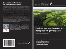 Borítókép a  Evaluación morfométrica: Perspectiva geoespacial - hoz