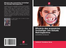 Eficácia dos acessórios Invisalign: Um Estudo Retrospectivo kitap kapağı