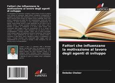 Borítókép a  Fattori che influenzano la motivazione al lavoro degli agenti di sviluppo - hoz