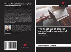Bookcover of The teaching of critical conceptual knowledge of football