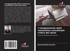 Bookcover of L'insegnamento della conoscenza concettuale critica del calcio