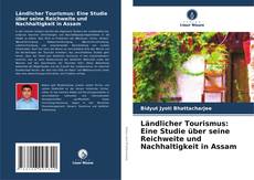 Ländlicher Tourismus: Eine Studie über seine Reichweite und Nachhaltigkeit in Assam的封面