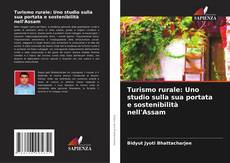 Copertina di Turismo rurale: Uno studio sulla sua portata e sostenibilità nell'Assam