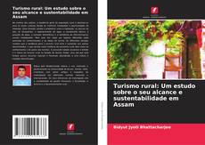 Turismo rural: Um estudo sobre o seu alcance e sustentabilidade em Assam kitap kapağı