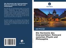 Couverture de Die Harmonie des Unerwarteten: Poincaré zwischen Physik und Philosophie