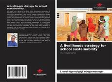 Couverture de A livelihoods strategy for school sustainability