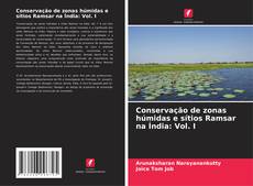 Copertina di Conservação de zonas húmidas e sítios Ramsar na Índia: Vol. I