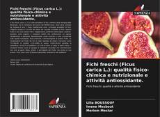 Couverture de Fichi freschi (Ficus carica L.): qualità fisico-chimica e nutrizionale e attività antiossidante.
