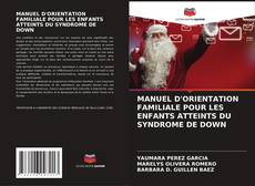 Buchcover von MANUEL D'ORIENTATION FAMILIALE POUR LES ENFANTS ATTEINTS DU SYNDROME DE DOWN