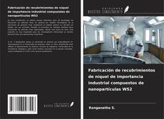 Buchcover von Fabricación de recubrimientos de níquel de importancia industrial compuestos de nanopartículas WS2