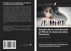 Portada del libro de Estudio de la contribución al PIB de la mano de obra femenina