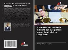 Couverture de Il silenzio del revisore militare sul suo parere in merito al diritto congolese