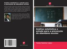 Buchcover von Análise estatística e estudo para a prevenção do abandono escolar