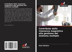 Bookcover of Contributo della risonanza magnetica alla gestione del mieloma multiplo