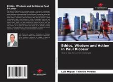 Ethics, Wisdom and Action in Paul Ricoeur kitap kapağı