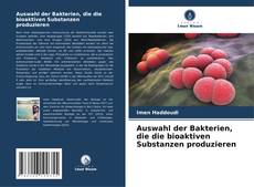 Auswahl der Bakterien, die die bioaktiven Substanzen produzieren的封面