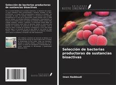 Capa do livro de Selección de bacterias productoras de sustancias bioactivas 
