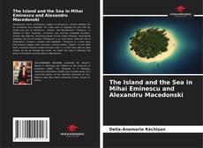 Couverture de The Island and the Sea in Mihai Eminescu and Alexandru Macedonski
