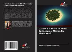 Borítókép a  L'isola e il mare in Mihai Eminescu e Alexandru Macedonski - hoz