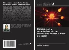 Bookcover of Elaboración y caracterización de materiales locales a base de caolín