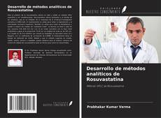 Bookcover of Desarrollo de métodos analíticos de Rosuvastatina