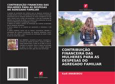 Couverture de CONTRIBUIÇÃO FINANCEIRA DAS MULHERES PARA AS DESPESAS DO AGREGADO FAMILIAR