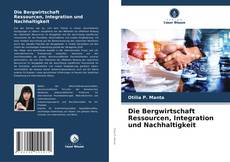 Bookcover of Die Bergwirtschaft Ressourcen, Integration und Nachhaltigkeit