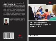 Portada del libro de The relationship to knowledge of pupils in RASED care