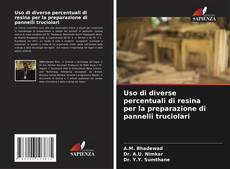 Обложка Uso di diverse percentuali di resina per la preparazione di pannelli truciolari