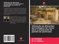 Buchcover von Utilização de diferentes percentagens de resina para a preparação de painéis de partículas