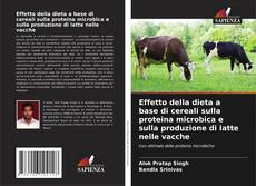 Couverture de Effetto della dieta a base di cereali sulla proteina microbica e sulla produzione di latte nelle vacche