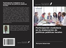 Participación ciudadana en la elaboración de políticas públicas locales kitap kapağı
