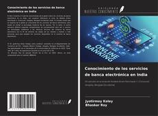 Conocimiento de los servicios de banca electrónica en India kitap kapağı
