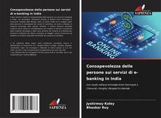 Consapevolezza delle persone sui servizi di e-banking in India kitap kapağı